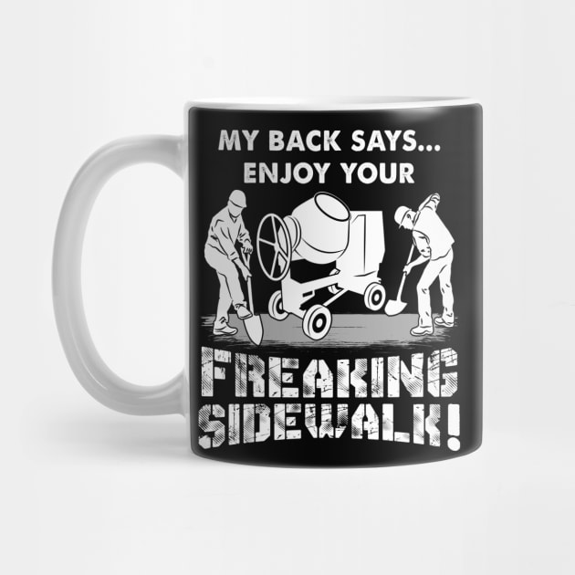 Enjoy Your Freaking Sidewalk Apparel For Concrete Worker by JeZeDe